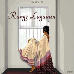 Rangg Lagaaun - Mausiq Official Audio