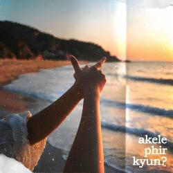 akele phir kyun? Official Audio