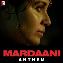 Mardaani Anthem Official Audio