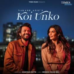 Koi Unko - Nakash Aziz Official Audio