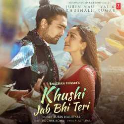 Khushi Jab Bhi Teri (Feat.Khushalii Kumar) Official Audio
