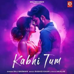 Kabhi Tum - Raj Barman Official Audio