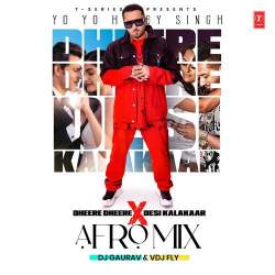 Dheere Dheere X Desi Kalakaar Afro Mix(Remix By Dj Gaurav) - Yo Yo Honey Singh Official Audio