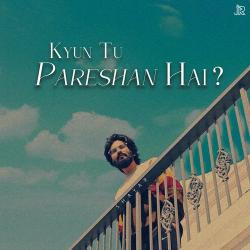 Kyun Tu Pareshan Hai Official Audio