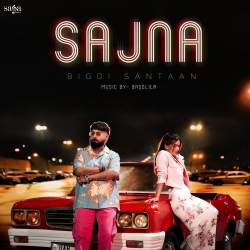 Sajna - Bigdi Santaan Official Audio