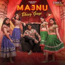 Majnu Bheeg Gaye Official Audio