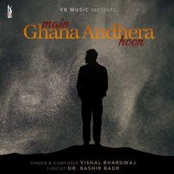 Main Ghana Andhera Hoon Official Audio