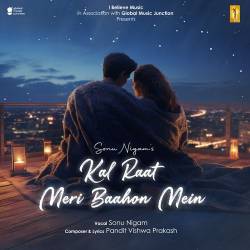 Kal Raat Meri Baahon Mein - Sonu Nigam Official Audio