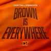 DESI TRILL Presents...Brown is Everywhere 2024