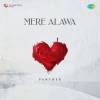 Mere Alawa Official Audio