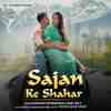Sajan Ke Shahar Official Audio