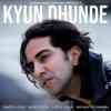 Kyun Dhunde Official Audio