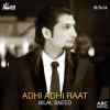 Adhi Adhi Raat Official Audio