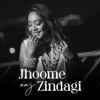 Jhoome Aaj Zindagi