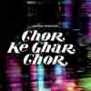 Chor Ke Ghar Chor Title Track Official Audio