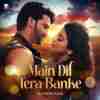Main Dil Tera Banke