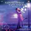 Naino Ki To Baat Naina Jane Hai Official Audio