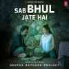 Sab Bhul Jate Hai